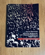 KRYZYS MORALNY CZY TRANSFORMACJA WARTOŚCI. JANUSZ MARIAŃSKI.