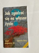 Jak zgadzać się na własne życie, J. Augustyn