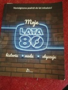 Jabłoński Moje lata 80  Historia, moda, obyczaje