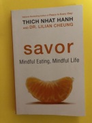 Savor. Mindful eating, Minfdul Life. Thich Nhat Hanh. 