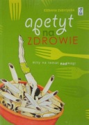 Elżbieta Zubrzycka - Apetyt na zdrowie Mity na temat nadwagi