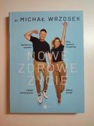 Dr Michał Wrzosek - Nowe zdrowe życie