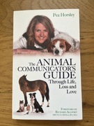 The animal communicator’s guide through life, loss and love Pea Horsley