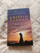 Krisitn Hannah - Rzeczy, które czynimy z miłości