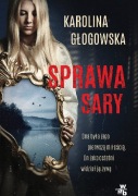 Karolina Głogowska, Sprawa Sary, NOWA, Wydanie I, 2021