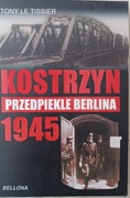 Kostrzyn przedpiekle Berlina 1945 Tony Le Tissier