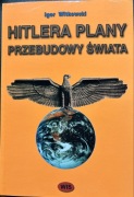 Hitlera plany przebudowy świata