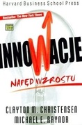 Innowacje. Napęd wzrostu - Clayton M. Christensen. Michael E. Raynor