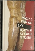 Czy mężczyźni są światu potrzebni - Janusz L. Wiśniewski