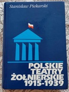 PIEKARSKI - POLSKIE TEATRY ŻOŁNIERSKIE 1915-1939