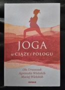 Joga w ciąży i połogu Agnieszka Wielobób, Maciej Wielobób, Ola Uruszczak