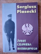 Sergiusz Piasecki Żywot człowieka rozbrojonego