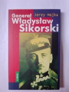 Generał Władysław Sikorski " Jerzy Majka BDB
