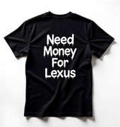 Koszulka M Need Money For Lexus | Prezent dla Chłopaka, Fana Motoryzacji