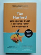 Jak ogarnąć świat i odróżnić fakty od wyobrażeń - Tim Harford