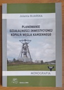 Planowanie działalności inwestycyjnej kopalń węgla kamiennego - J. Bijańska