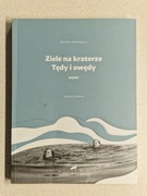 ZIELE NA KRATERZE ; TĘDY I OWĘDY WYBÓR - MELCHIOR WAŃKOWICZ !!!!!