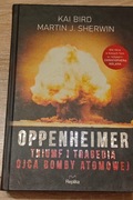 Oppenheimer Triumf i tragedia ojca bomby atomowej Kai Bird, Martin J.