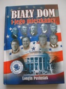 Biały Dom i jego mieszkańcy Longin Pastusiak AUTOGRAF autora