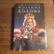 Wojenna Korona. Elżbieta Cherezińska. Część 4.