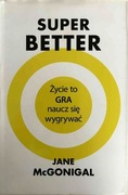 Super Better Życie to GRA naucz się wygrywać. Jane McGonigal