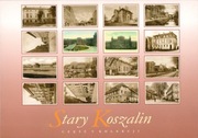 Stary Koszalin część 9. Kolekcja 16 pocztówek starego Koszalina