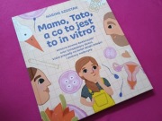 Mamo, tato, a co to jest to in vitro - N. Szostak, Nowa książka 
