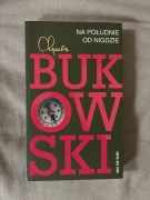Charles Bukowski - Na południe od nigdzie [UNIKAT] [NOWA] (27 opowiadań)