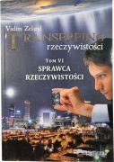 Vadim Zeland, Transerfing rzeczywistości Tom 6 Sprawca rzeczywistości 