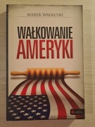 Wałkowanie Ameryki - Marek Wałkuski