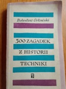 500 zagadek z historii techniki - Orłowski