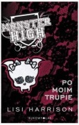 PO MOIM TRUPIE - MONSTER HIGH 4 - Lisi Harrison