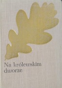 Na królewskim dworze - Józef Ignacy Kraszewski