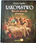 ŁAKOMSTWO – HISTORIA GRZECHU GŁÓWNEGO - Florent Quellier