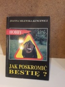 JAK POSKROMIĆ BESTIĘ MILEWSKA-KUNCEWICZ