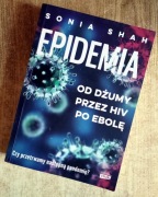 Epidemia. Od dżumy przez HIV po ebolę - Sonia Shah