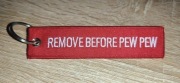 Zawieszka REMOVE BEFORE PEW PEW (jak Remove Before Flight / RBF) / HAFT