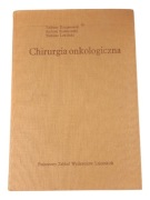 Chirurgia onkologiczna – Koszarowski, Kułakowski, Lewiński wyd. 1972, PZWL
