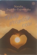 Książka "Kiedy przyjdzie czas" – Natalia Jagiełło-Dąbrowska