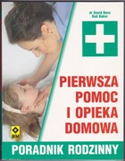 PIERWSZA POMOC I OPIEKA DOMOWA - PORADNIK DOMOWY - D. Bass R. Baker