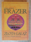 ZŁOTA GAŁĄŹ. STUDIA Z MAGII I RELIGII - JAMES GEORGE FRAZER