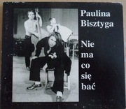 Paulina Bisztyga Nie ma się co bać 