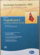 Kardiologia Europejska 2005 rok. Sesja-Przypadki Jana S. Polecam 