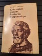 Krakowskim szlakiem Stanisława Wyspiańskiego - Krystyna Zbijewska
