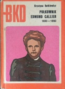 Pułkownik Edmund Callier: 1833-1893 - K. Butkiewicz  ( BKD )