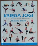 Christina Brown "Księga jogi. Kompletny przewodnik po pozycjach jogi"