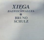 XIĘGA BAŁWOCHWALCZA, BRUNO SCHULZ 