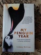 My Penguin Year: Living with the Emperors - Lindsay McCrae