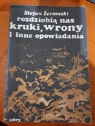 Stefan Żeromski opowiadania rodziobią nas kruki...