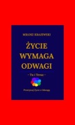 BESTSELLER KSIĄŻKA "ŻYCIE WYMAGA ODWAGI - TU I TERAZ" ZRÓB TEN KROK "TERAZ"